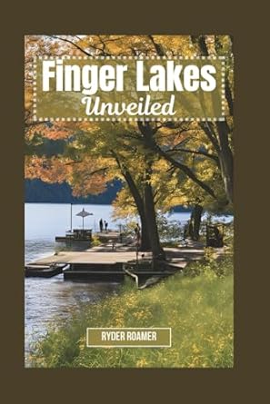 Finger Lakes Unveiled by Ryder Roamer