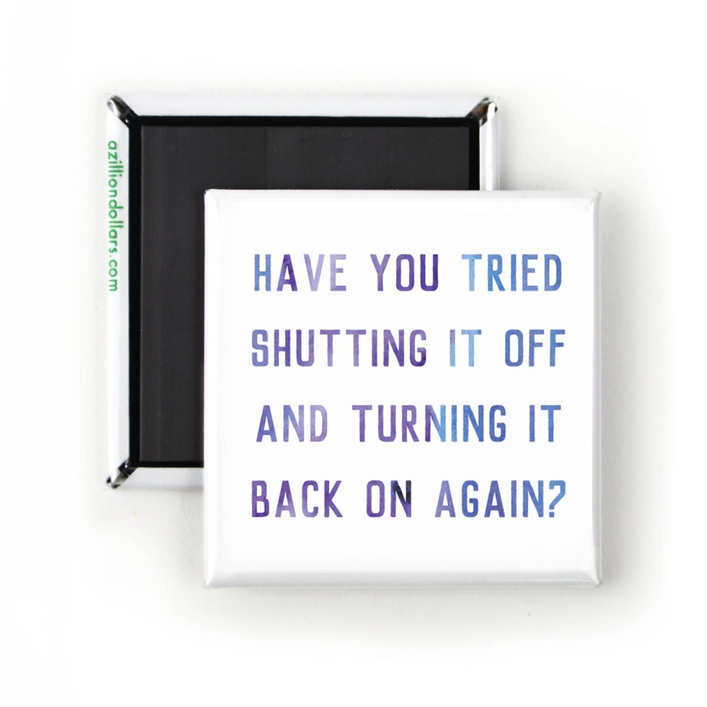 Magnet: Have You Tried Shutting It Off & Turning It Back On Again?