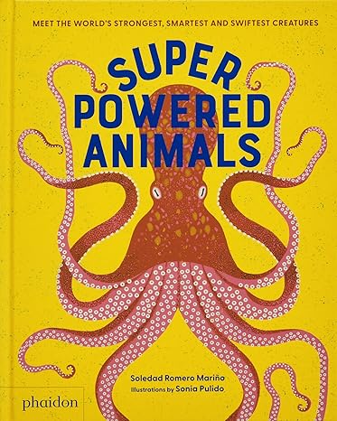 Superpowered Animals: Meet the World's Strongest, Smartest, and Swiftest Creatures