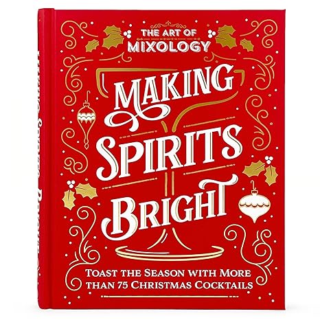 The Art of Mixology - Making Spirits Bright