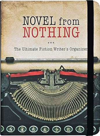 Novel from Nothing - The Ultimate Fiction Writer's Organizer